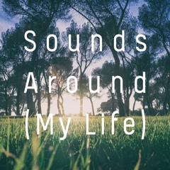 Sounds Around (My Life)