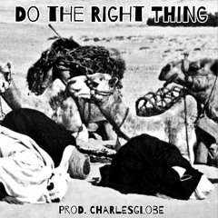Do The Right Thing (prod. CHARLESGLOBE)