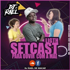 == SET LIGHT 001 DO  DJ RAEL DE MACAE  - PART- DJ WN  E  DJ LIGERINHO NTR ( BEAT SERI GOLD ) 2K 19