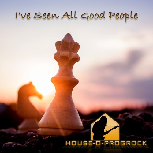 Stream i ve seen all good people by house o progrock listen online