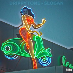 DRIPPY TONE - SLOGAN