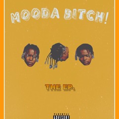 MOODA BITCH: THE EP