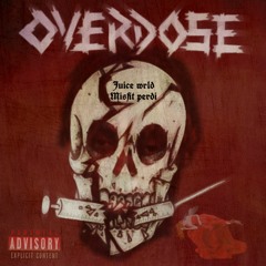 OVERDOSE (ft juice wrld)