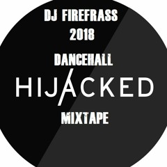 2018 DANCEHALL HIJACKED MIXTAPE