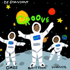 DJ Standout - Groove ft. Cass, Wande, and Eris Ford