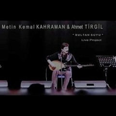 Metin - Kemal Kahraman - Sultan Suyu