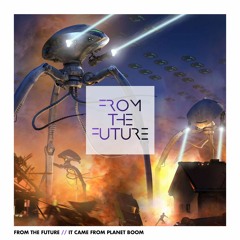 From the Future - It came from Planet Boom (2016 Summer mix)