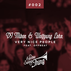 DJ Mibor & Wolfgang Lohr feat. Offbeat - Very Nice People // Electro Swing Thing #002