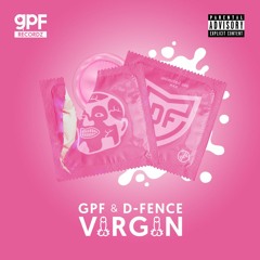 GPF x D-FENCE - VIRGIN (OUT NOW!)