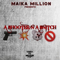 A Shooter N A Snitch(thats a dangerous man)