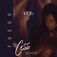 Fuego (Cess Remix)