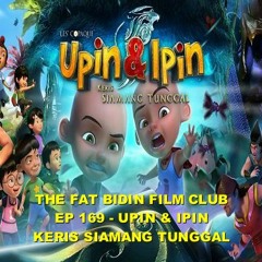 The Fat Bidin Film Club (Ep 169) - Upin & Ipin Keris Siamang Tunggal