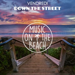 Vendredi - Down The Street