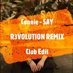 Connie - Say (R3Volution Remix Club Edit) Buy Click = Free Download :D