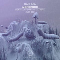 PREMIERE : Mononoid - Ballata (Danito & Athina Remix) [Anathema Records]