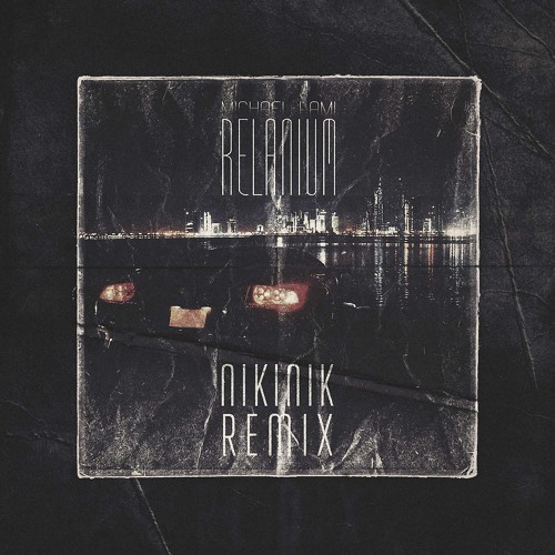 Michael Lami - Relanium (NikiNik Remix)