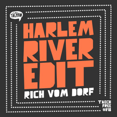 Rich Vom Dorf - Harlem River Edit (TAECHFREE018)