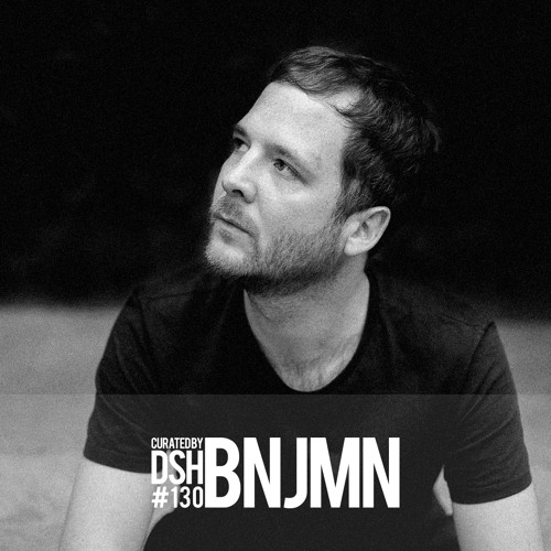 Curated by DSH #130: BNJMN