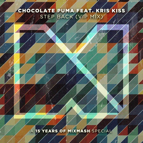 Stream Chocolate Puma feat. Kris Kiss - Step Back (VIP Mix) by Mixmash  Records | Listen online for free on SoundCloud