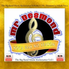 Big Band Music Kickstarter Vol 1 | Mr. Desmond x Sokah2Soca