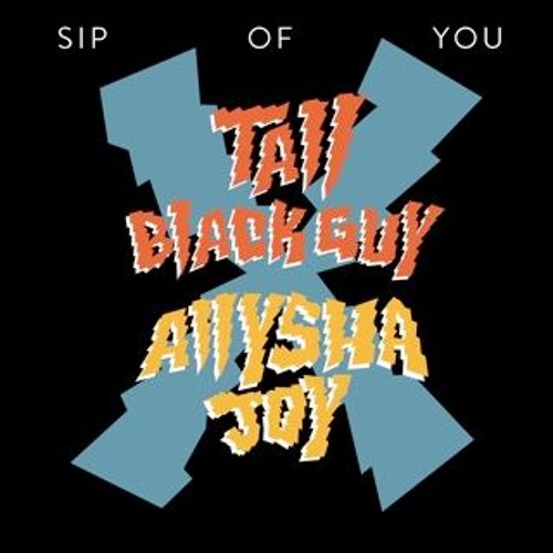 Tall Black Guy X Allysha Joy - Sip of You