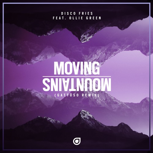 Disco Fries Feat. Ollie Green - Moving Mountains (GATTÜSO Remix)[OUT NOW]
