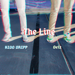 Kidd Dripp & Delz - The Line