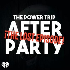 "THE LOST EPISODE" - The banned episode of The Power Trip After Party from #PowerTripVegas 2019