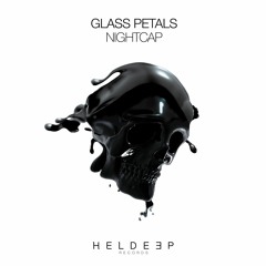 Glass Petals - Nightcap [OUT NOW]