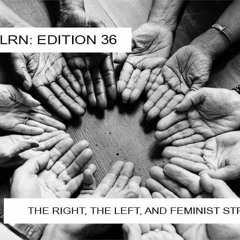 Edition 36: The Left, the Right and Feminist Strategy