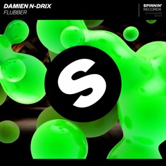 Damien N-Drix - Flubber [OUT NOW]