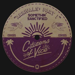 PREMIERE: Somethin' Sanctified - 2 Long [Citizens Of Vice]