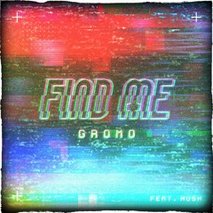 Gromo - Find Me (Marco Polo) [feat. Hush]