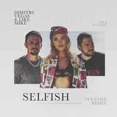 Dimitri Vegas & Like Mike ft. Era Istrefi - Selfish (Syn Cole Remix) [OUT NOW]