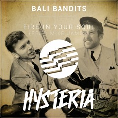 Bali Bandits - Fire In Your Soul (feat. Mike James)