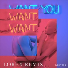 Sam Smyers - Want You (LOREX Remix)