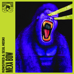 Rowsfred & Seul Hoski - Mexa Bow