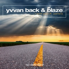 Yvvan Back & Blaze (ITA) - I Told You (feat. Pansil)