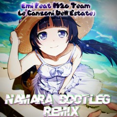 Emi Feat M2o Team - Le Canzoni Dell'Estate(NaMaRa Extended Bootleg Remix)^FREE DOWNLOAD^