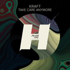 KRAFT - Take Care Anymore [OUT NOW]