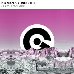 KG MAN & YUNGG TRIP - Light Up My Way