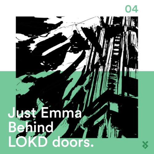 Behind Lokd Doors 04 Just Emma By Lokd On Soundcloud