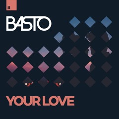 Basto - Your Love