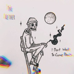 I Don't Want To Come Down