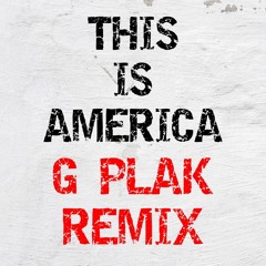 Childish Gambino - This Is America (G Plak Remix)