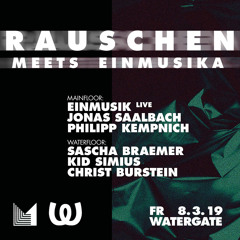 Christ Burstein [at] Rauschen meets Einmusika - Watergate (08.03.19)