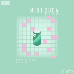 Demon Of Waves & Semoothe - Mint Soda