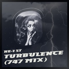 Re-1st - Turbulence (747 Mix) | Free Download