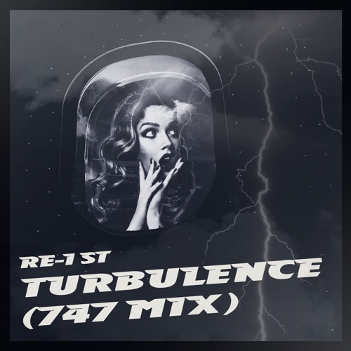 Re-1st - Turbulence (747 Mix) | Free Download