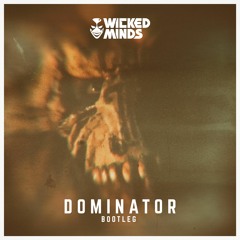 Wicked Minds - Dominator (Bootleg) [FREE DOWNLOAD]